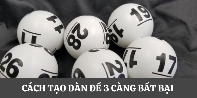 Cách tạo dàn đề 3 càng thắng đậm cho lô thủ 