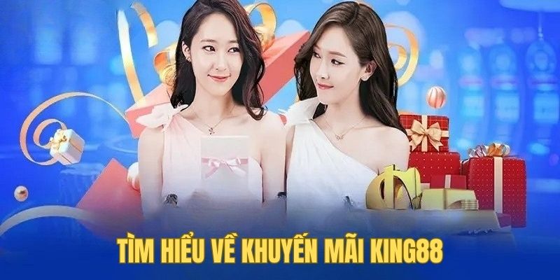 Tìm hiểu chương trình khuyến mãi tại nhà cái KING88